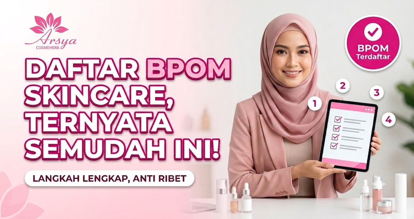 Cara Daftar BPOM untuk Produk Skincare, Langkah Lengkap